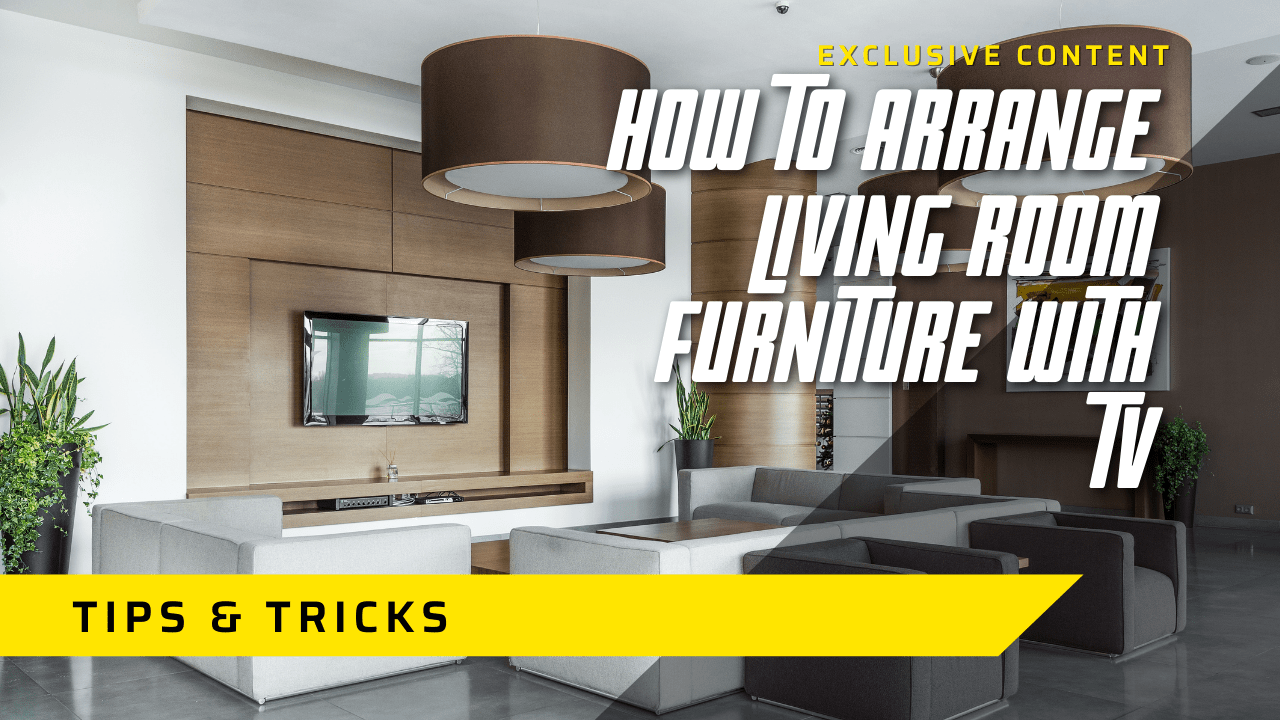How To Arrange Living Room Furniture with a TV